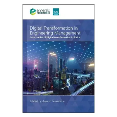 Digital Transformation in Engineering Management - Telukdarie, Arnesh (University of Johannesbur