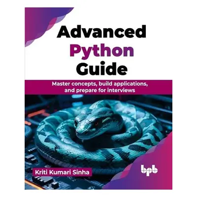 Advanced Python Guide - Sinha, Kriti Kumari