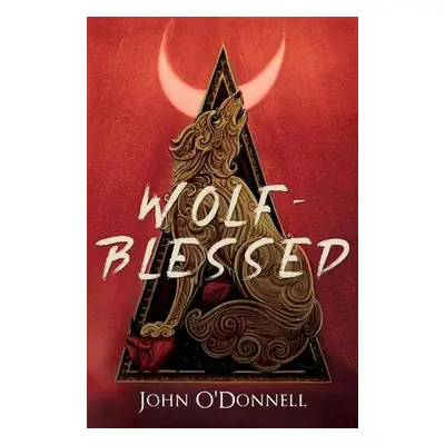 Wolf-Blessed - O'Donell, John