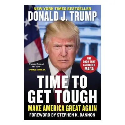 Time to Get Tough - Trump, Donald J.