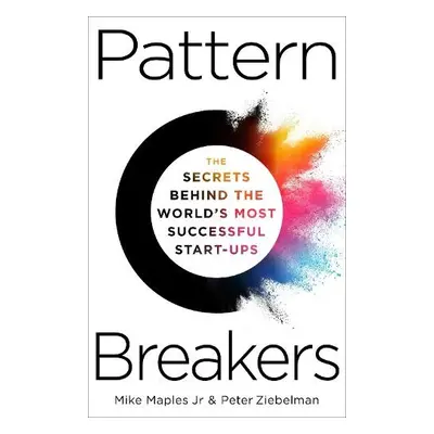 Pattern Breakers - Jr, Mike Maples a Ziebelman, Peter