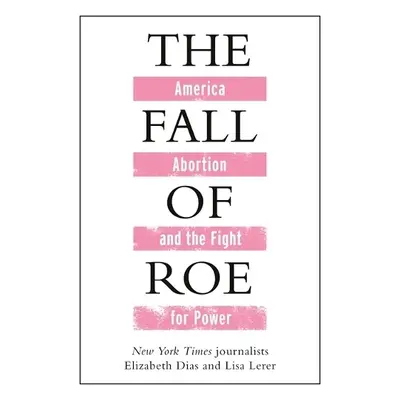 Fall of Roe - Lerer, Lisa a Dias, Elizabeth