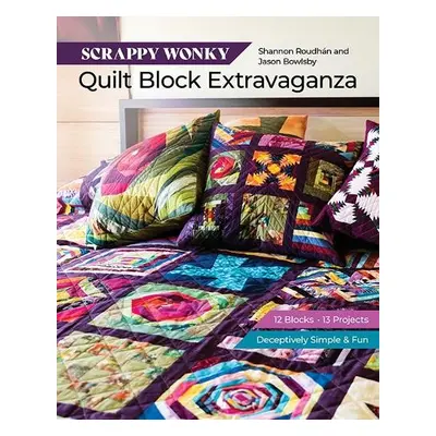 Scrappy Wonky Quilt Block Extravaganza - Roudhan, Shannon Leigh a Bowlsby, Jason