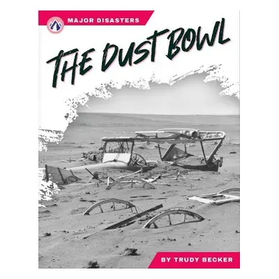 Major Disasters: The Dust Bowl - Becker, Trudy