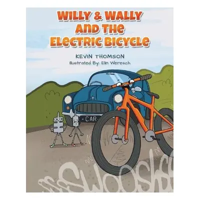 Willy a Wally and the Electric Bicycle - Thomson, Kevin