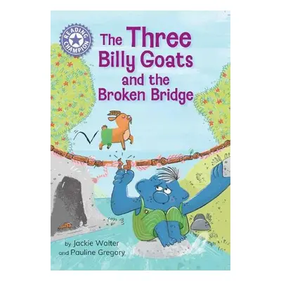 Reading Champion: The Three Billy Goats and the Broken Bridge - Walter, Jackie