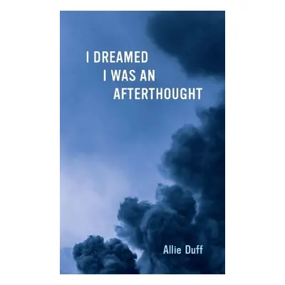 I Dreamed I Was an Afterthought - Duff, Allie