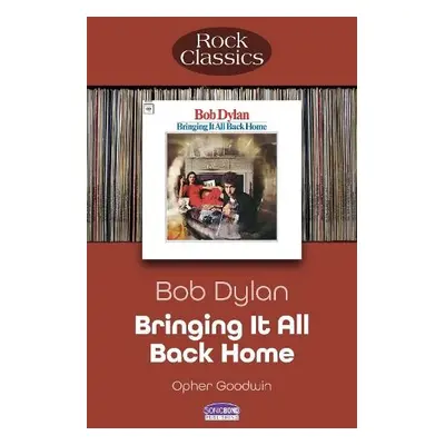 Bob Dylan Bringing It All Back Home - Goodwin, Opher