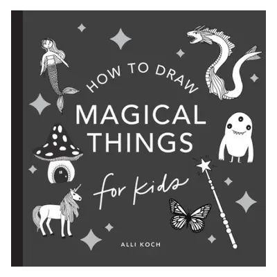 Magical Things: How to Draw Books for Kids with Unicorns, Dragons, Mermaids, and More (Mini) - K