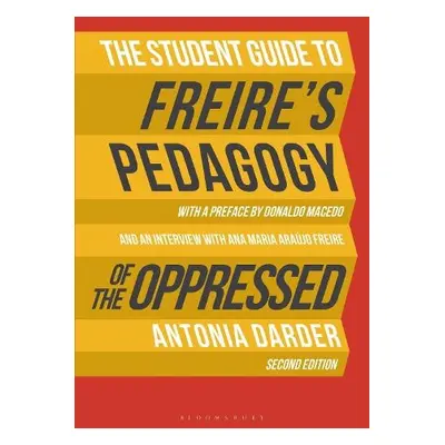 Student Guide to Freire's 'Pedagogy of the Oppressed' - Darder, Professor Antonia (Loyola Marymo