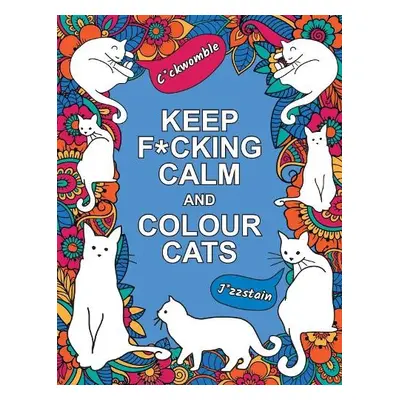 Keep F*cking Calm and Colour Cats - Publishers, Summersdale