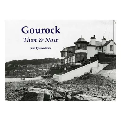 Gourock Then a Now - Anderson, John Fyfe