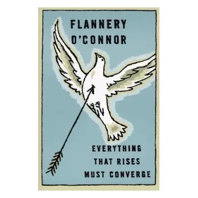 Everything that Rises Must Converge - O'Connor, Flannery