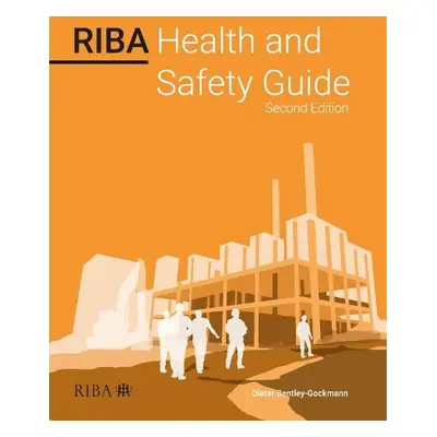 RIBA Health and Safety Guide 2023 - Bentley-Gockmann, Dieter