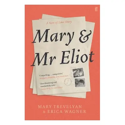 Mary and Mr Eliot - Trevelyan, Mary a Wagner, Erica