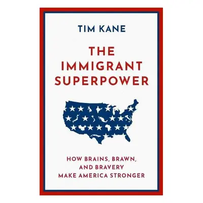 Immigrant Superpower - Kane, Tim (President of The American Lyceum, President of The American Ly