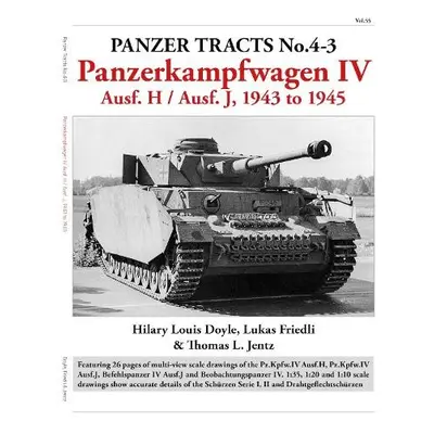 Panzer Tracts No.4-3: Panzerkampfwagen IV Ausf.H and J - Doyle, Hilary a Friedli, Lukas a Jentz,