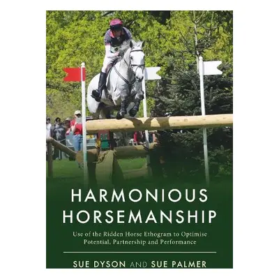 Harmonious Horsemanship - Dyson, Sue a Palmer, Sue