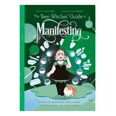 Teen Witches' Guide to Manifesting - Philip, Claire