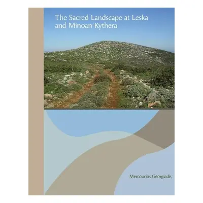 Sacred Landscape at Leska and Minoan Kythera - Georgiadis, Mercourios