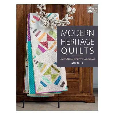 Modern Heritage Quilts - Ellis, Amy