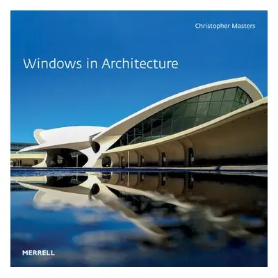 Windows in Architecture - Masters, Christopher