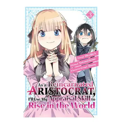 As a Reincarnated Aristocrat, I'll Use My Appraisal Skill to Rise in the World 3 (manga) - Inou