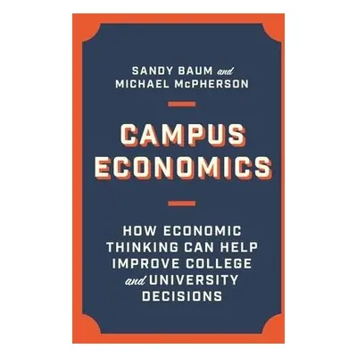 Campus Economics - Baum, Sandy a McPherson, Michael