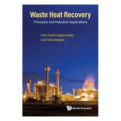 Waste Heat Recovery: Principles And Industrial Applications - Reddy, Chirla Chandra Sekhara (.) 