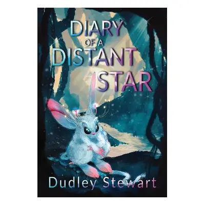 Diary of a Distant Star - Stewart, Dudley