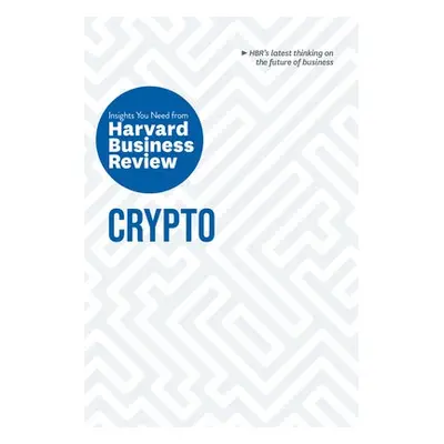 Crypto - Harvard Business Review a Roberts, Jeff John a Malekan, Omid a White, Molly a Glaveski,