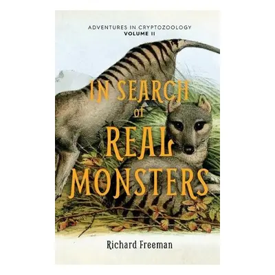 In Search of Real Monsters - Freeman, Richard