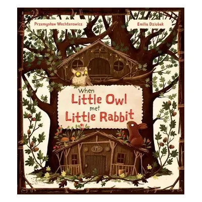 When Little Owl Met Little Rabbit - Wechterowicz, Przemyslaw