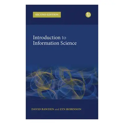 Introduction to Information Science - Bawden, David a Robinson, Lyn