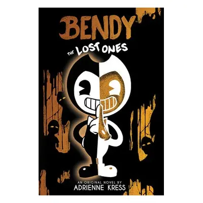 Lost Ones (Bendy and the Ink Machine, Book 2) - Kress, Adrienne