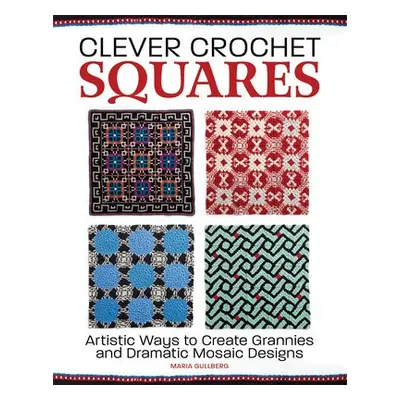 Clever Crochet Squares - Gullberg, Maria