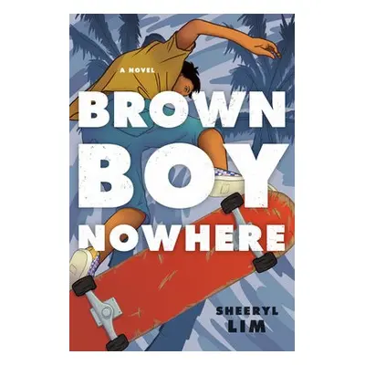 Brown Boy Nowhere - Lim, Sheeryl