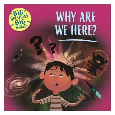 Big Questions, Big World: Why are we here? - Dickmann, Nancy