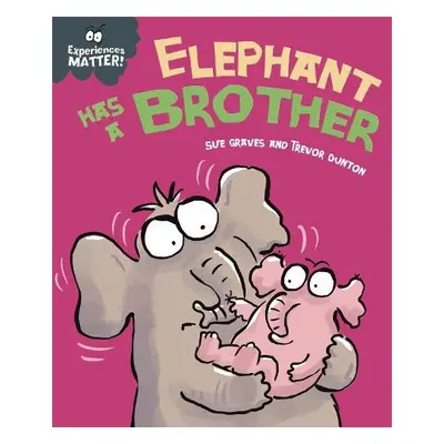 Experiences Matter: Elephant Has a Brother - Graves, Sue