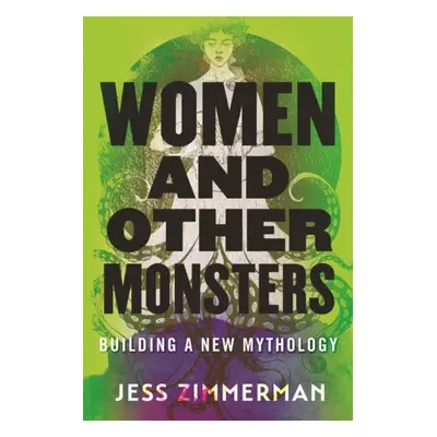 Women and Other Monsters - Zimmerman, Jess