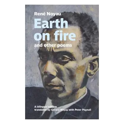 Earth on fire and other poems - Noyau, Rene