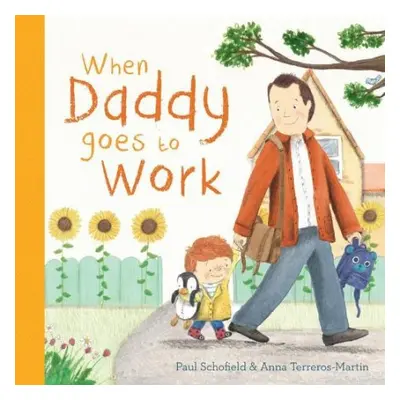 When Daddy Goes to Work - Schofield, Paul