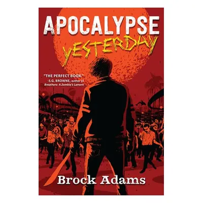 Apocalypse Yesterday - Adams, Brock