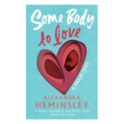 Some Body to Love - Heminsley, Alexandra