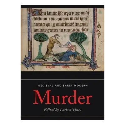 Medieval and Early Modern Murder