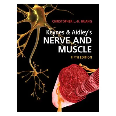 Keynes a Aidley's Nerve and Muscle - Huang, Christopher L.-H. (University of Cambridge)