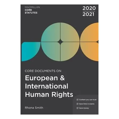 Core Documents on European and International Human Rights 2020-21 - Smith, Rhona (School of Law,