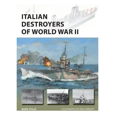 Italian Destroyers of World War II - Stille, Mark (Author)