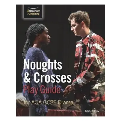 Noughts a Crosses Play Guide For AQA GCSE Drama - Fox, Annie