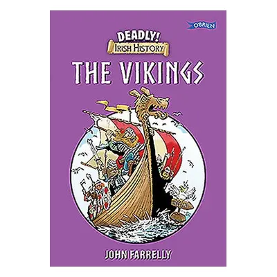 Deadly! Irish History - The Vikings - Farrelly, John